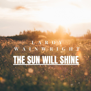 Laroy Wainwright - The Sun Will Shine